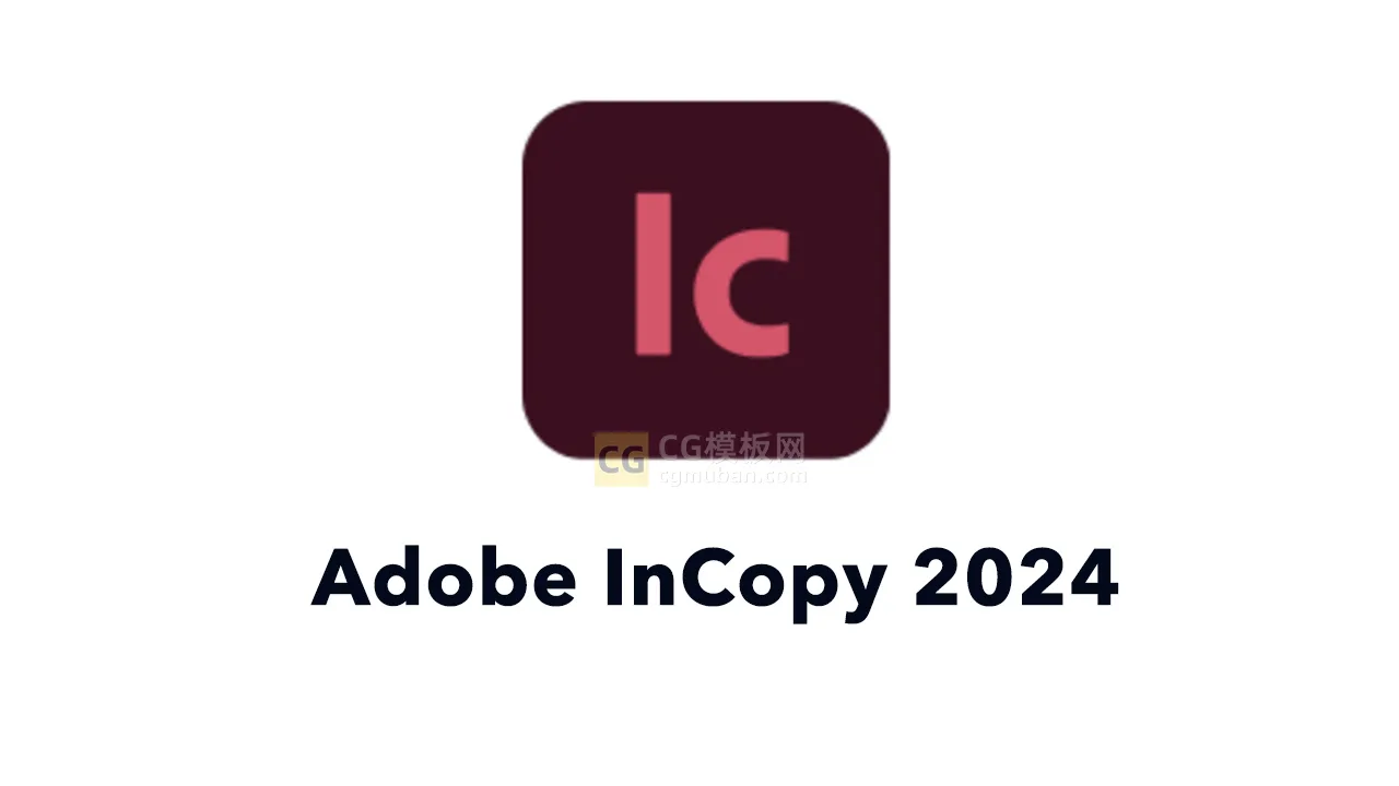 Win版本 Adobe InCopy 2024 19.3.0.58软件下载 IC 2024